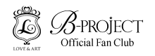 LOVE&ART B-PROJECT Official Fan Club